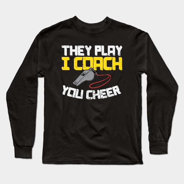 They Play I Coach You Cheer | Cheerleading Coach Long Sleeve T-Shirt by Dolde08